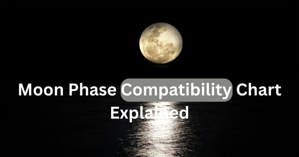 moon phase compatibility chart explained